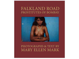 Книга лучшие фотографы мира Mary Ellen Mark: Falkland Road, Prostitutes of Bombay Мэри...