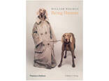 Альбомы известных фотографов книга работ Уильяма Вегмана William Wegman "Being Human". .. - фото 1